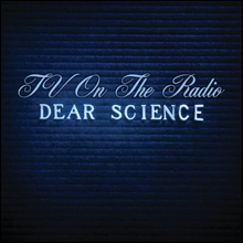 TV on the Radio - Dear Science,